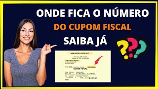 Onde fica o número do cupom fiscal Saiba já [upl. by Gaither]