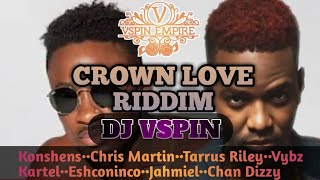 DJ VSPINCROWN LOVE RIDDIM MIX 2024  KONSHENS  TARRUS RILEY  CHRIS MARTIN [upl. by Kimmie]