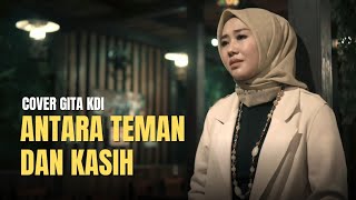 ANTARA TEMAN DAN KASIH  COVER BY GITA KDI [upl. by Furie]