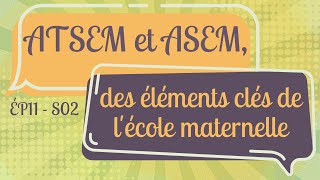 ÉP11 S02  ATSEM et ASEM des éléments clés de lécole maternelle [upl. by Rozanne]