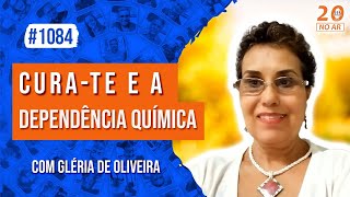 CURATE e a Dependência Químicaquot com Gléria de Oliveira [upl. by Rector584]