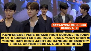 Konferensi Pers High School Return of A Gangster Cara Yoon Chan Young Dekat dengan Bong Jaehyun [upl. by Burkhart]