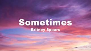 Sometimes  Britney Spears Lyrics [upl. by Drofniw]