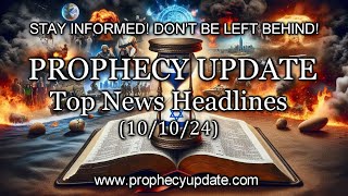 Prophecy Update Top News Headlines  101024 [upl. by Profant918]