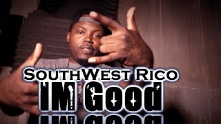 SouthwestRico xx Im Good xx Shoot By Aeetv  HD 1080 [upl. by Arimahs]