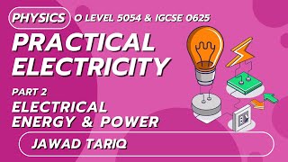 Practical Electricity  Part 2Electrical Energy amp Power  O Level Physics  Jawad Tariq  SLATE [upl. by Etteroma822]