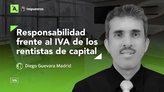 Rentistas de capital ¿en qué casos son responsables del IVA [upl. by Jensen628]