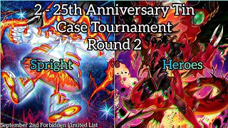 YuGiOh 2  25th Anniversary Tin Case Tournament  R2  HEROES vs Spright [upl. by Chisholm]