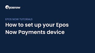 How to set up your Epos Now Payments device [upl. by Vincentia]