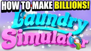 HOW TO MAKE BILLIONS IN LAUNDRY SIMULATOR ROBLOX [upl. by Eerbua]