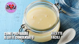 LATTE CONDENSATO  RICETTA E PREPARAZIONE [upl. by Redla]