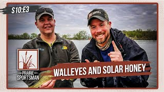 Walleyes and Solar Honey  Prairie Sportsman S10E3 [upl. by Ruth]