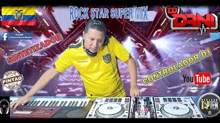 ROCK STAR MIX  TOCADO EN VIVO  DJ DANI🎧🔥EL DOCTOR DE LAS MEZCLAS🔥🎧 SINTETIZADOR Y CONTROLADOR DJ [upl. by Gies]