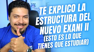 Te explico la estructura del nuevo Exani II  Esto es lo que tienes que estudiar [upl. by Hedgcock]