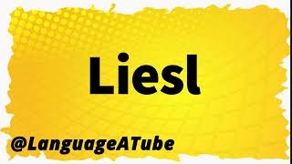 Liesl Pronunciation ⚡️ How To Pronounce Liesl [upl. by Gustavus966]