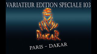 VARIATEUR ÉDITION SPÉCIALE 103 LE PARIS  DAKAR [upl. by Emalia]