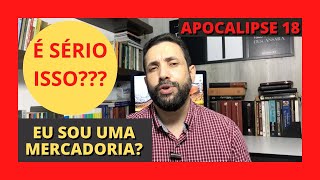 APOCALIPSE 18  A DESTRUIÇÃO DA BABILÔNIA  A Babilônia e o Homem apenas mais uma mercadoria [upl. by Katherin]