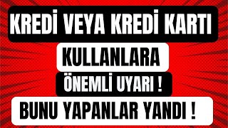 Kredi Kredi Kartı Kullanıp Bunu Yapanlar Yandı [upl. by Rdnaskela]