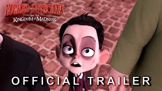 Howard Lovecraft amp the Kingdom of Madness  Official Trailer [upl. by Usanis822]