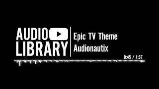 Epic TV Theme  Audionautix [upl. by Piper]