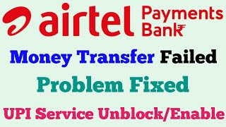 Airtel Payment Bank Money Transfer Problem  Airtel Payment Bank UPI Service UnblockEnable [upl. by Cleo]