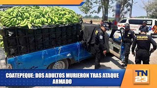 Coatepeque Dos adultos murieron tras ataque armado [upl. by Birck]