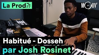 quotHabituéquot de Dosseh  comment Josh Rosinet a composé le hit [upl. by Natiha]