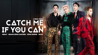 Quang Hùng MasterD  Catch Me If You Can ft Negav Nicky Công Dương  Official Audio [upl. by Asilahs]