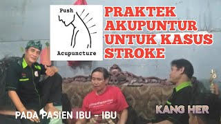 Cara Penyembuhan Melalui Jarum Akupuntur Pada IbuIbu Terkena Kasus Stroke Badan Sebelah kiri [upl. by Adnuhsed807]