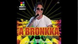 A BRONKKA  CD MATURIDADE  ABA RETA [upl. by Esom656]