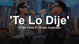 Te Lo Dije  Grupo Firme Ft Codiciado LETRA  LYRICS [upl. by Eilesor]