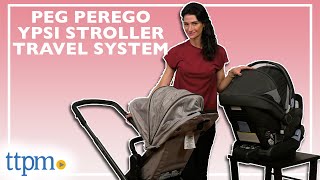 YPSI Stroller Travel System from Peg Perego Review [upl. by Woodberry]