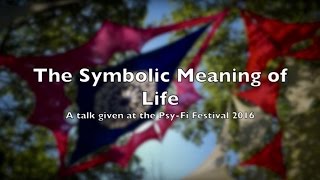 The Symbolic Meaning of Life [upl. by Ignatz]