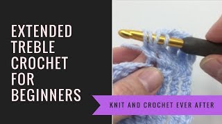 Treble Crochet Tutorial 9 Extended Treble Crochet ETR [upl. by Amadeus]