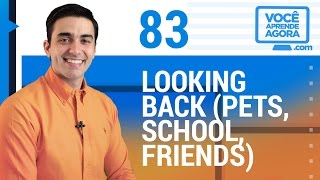 AULA DE INGLÊS 83 Looking back pets school friends [upl. by Einahpets]