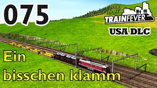 TRAIN FEVER ► 075  Ein bisschen klamm ► Lets Play Train Fever USA DLC [upl. by Enohpesrep]