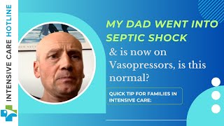 My Dad Went Into Septic Shockamp is Now on Vasopressors Is This Normal Quick Tip for Families in ICU [upl. by Nauqit710]