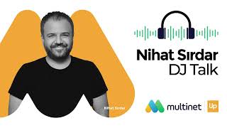 Nihat Sırdar DJ Talk  Multinet Up [upl. by Nitsoj499]