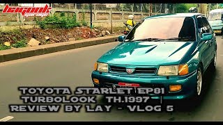 Starlet Turbolook th1997 EP81Review by Lay  Vlog 5 [upl. by Roddy444]