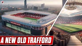 Manchester Uniteds New Stadium Old Trafford ReImagined  Designs amp Concepts [upl. by Nohshan]