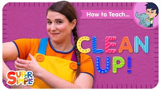 How To Teach the Super Simple Song quotClean Upquot  Song for Kids [upl. by Esenej]