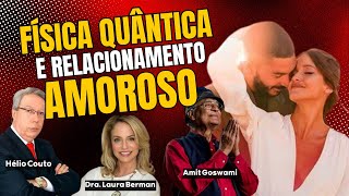 Amor Quântico Atraia o Relacionamento dos Seus Sonhos hélio couto amit goswamilaura berman amor [upl. by Flem]