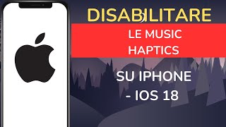 Come disabilitare le Music Haptics su iPhone iOS 18 [upl. by Miahc]