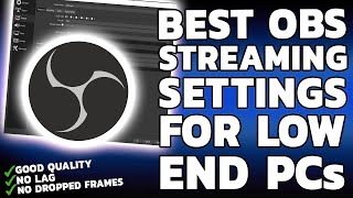 BEST OBS STREAMING SETTINGS FOR LOW END PC 🔥 NO GPU NEEDED ✔️ [upl. by Wing]