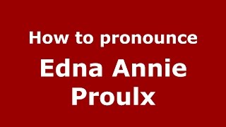 How to pronounce Edna Annie Proulx American EnglishUS  PronounceNamescom [upl. by Graehme]