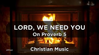 3Hr Relaxing Christian Piano  Lord We Need You DPrayer 015 [upl. by Anyek]