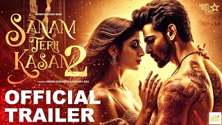 SANAM TERI KASAM 2 Official Trailer  Harshvardhan Mawra Hocane Manish Anurag Abhimanyu Concept [upl. by Babby396]