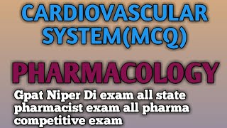 MCQCARDIOVASCULAR SYSTEMPHARMACOLOGYGPATNIPERDI EXAMALL STATE PHARMACIST EXAMESICCGHSAIIMS [upl. by Arodnap780]