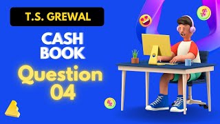 Cash Book Q 04 2425  ts grewal DK Goel Class 11th cbse [upl. by Elrebmik]