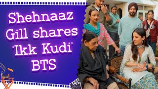 Shehnaaz Gill shares ‘Ikk Kudi’ BTS calls every moment magic [upl. by Yntirb]